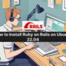 How to install ruby on rails on ubuntu 22.04